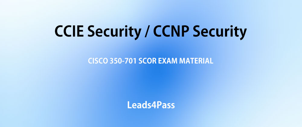 CISCO 350-701 SCOR EXAM MATERIAL